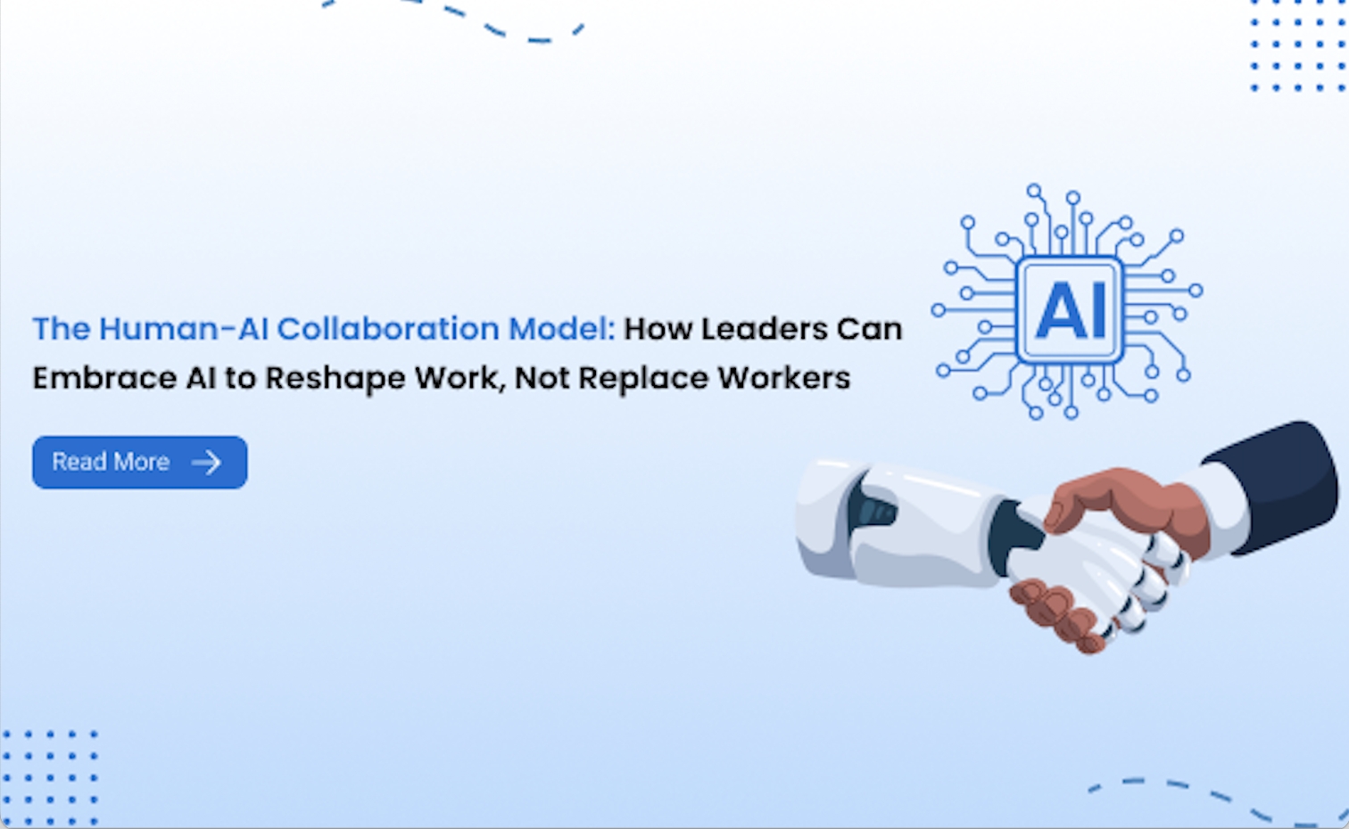 The Human-AI Collaboration Model: How Leaders Can Embrace AI to Reshape Work, Not Replace Workers