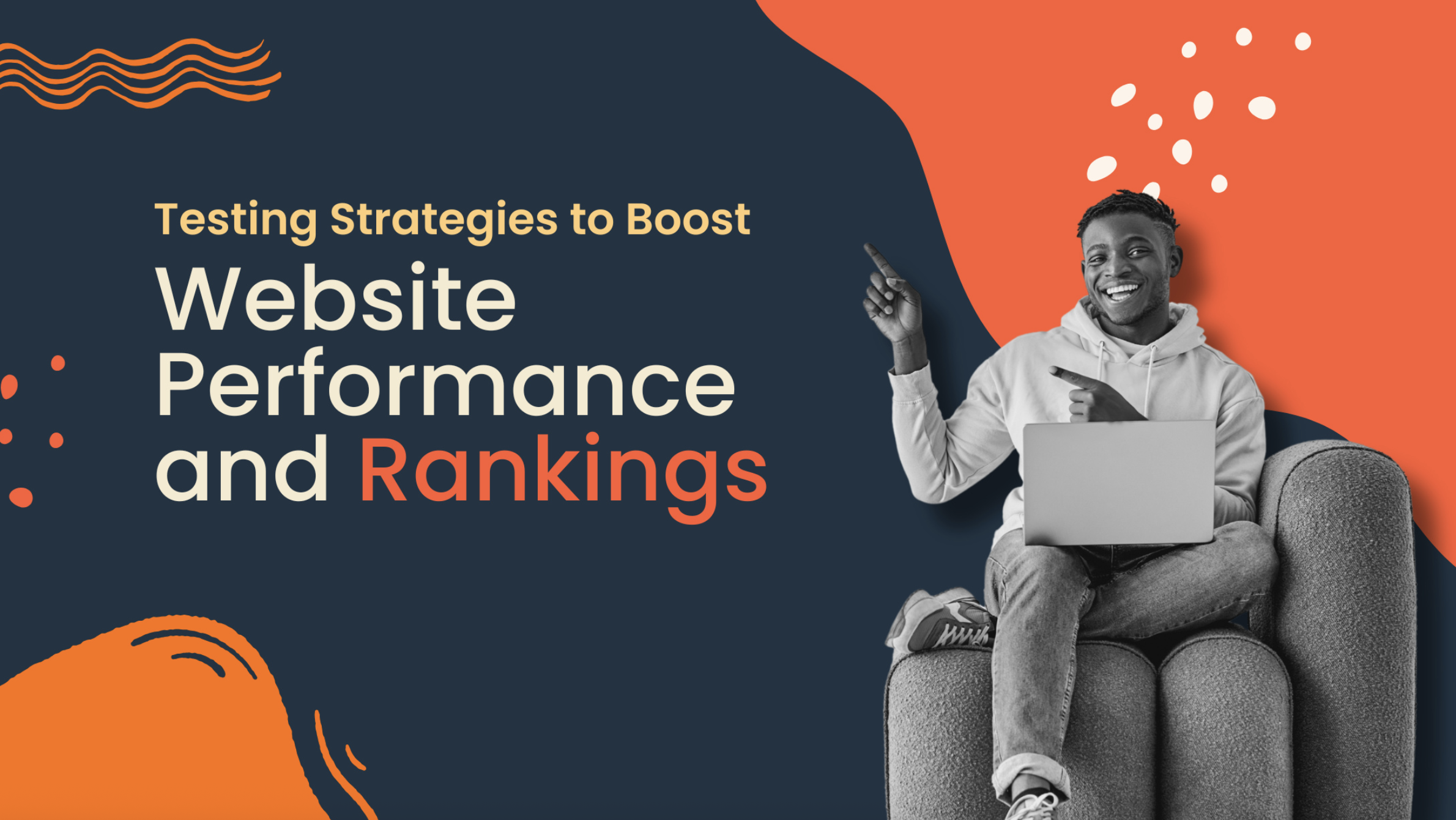 Testing Strategies to Boost Website Performance and Rankings