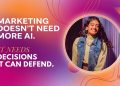 Marketing Doesn’t Need More AI. It Needs Decisions It Can Defend.